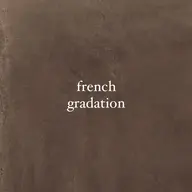 〖 french / gradation 〗